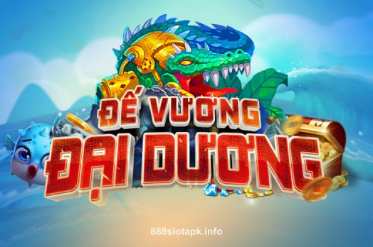 Đế Vương Đại Dương tại 888slot apk